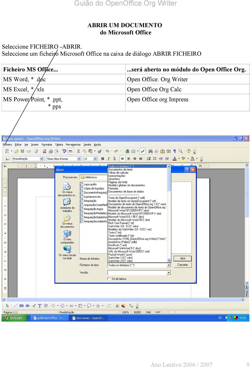 MS Office......será aberto no módulo do Open Office Org. MS Word, *.doc Open Office.