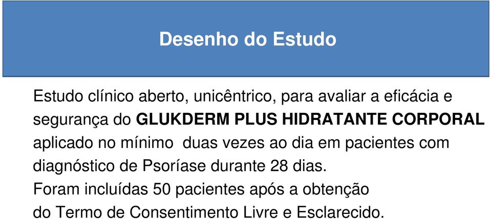 ao dia em pacientes com diagnóstico de Psoríase durante 28 dias.