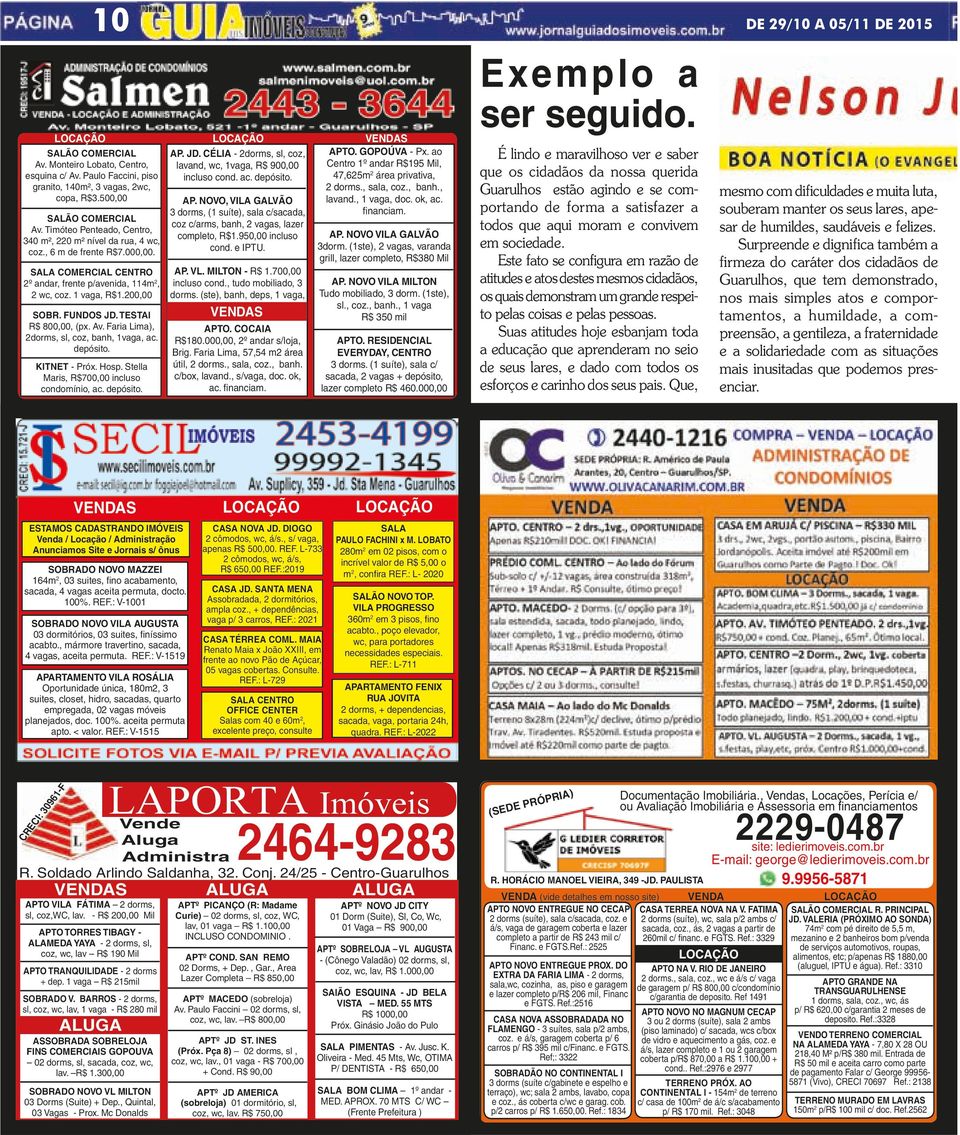 TESTAI R$ 800,00, (px. Av. Faria Lima), 2dorms, sl, coz, banh, 1vaga, ac. depósito. KITNET - Próx. Hosp. Stella Maris, R$700,00 incluso condomínio, ac. depósito. AP. JD.