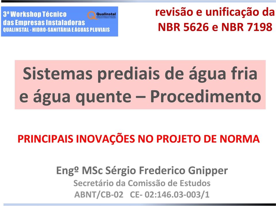 INOVAÇÕES NO PROJETO DE NORMA Engº MSc Sérgio Frederico