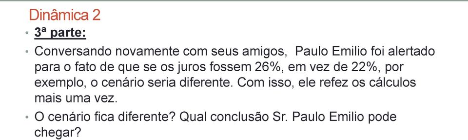 exemplo, o cenário seria diferente.