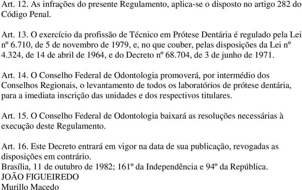 de abril de 1964, e do Decreto nº 68.704, de 3 de junho de 1971. Art. 14.