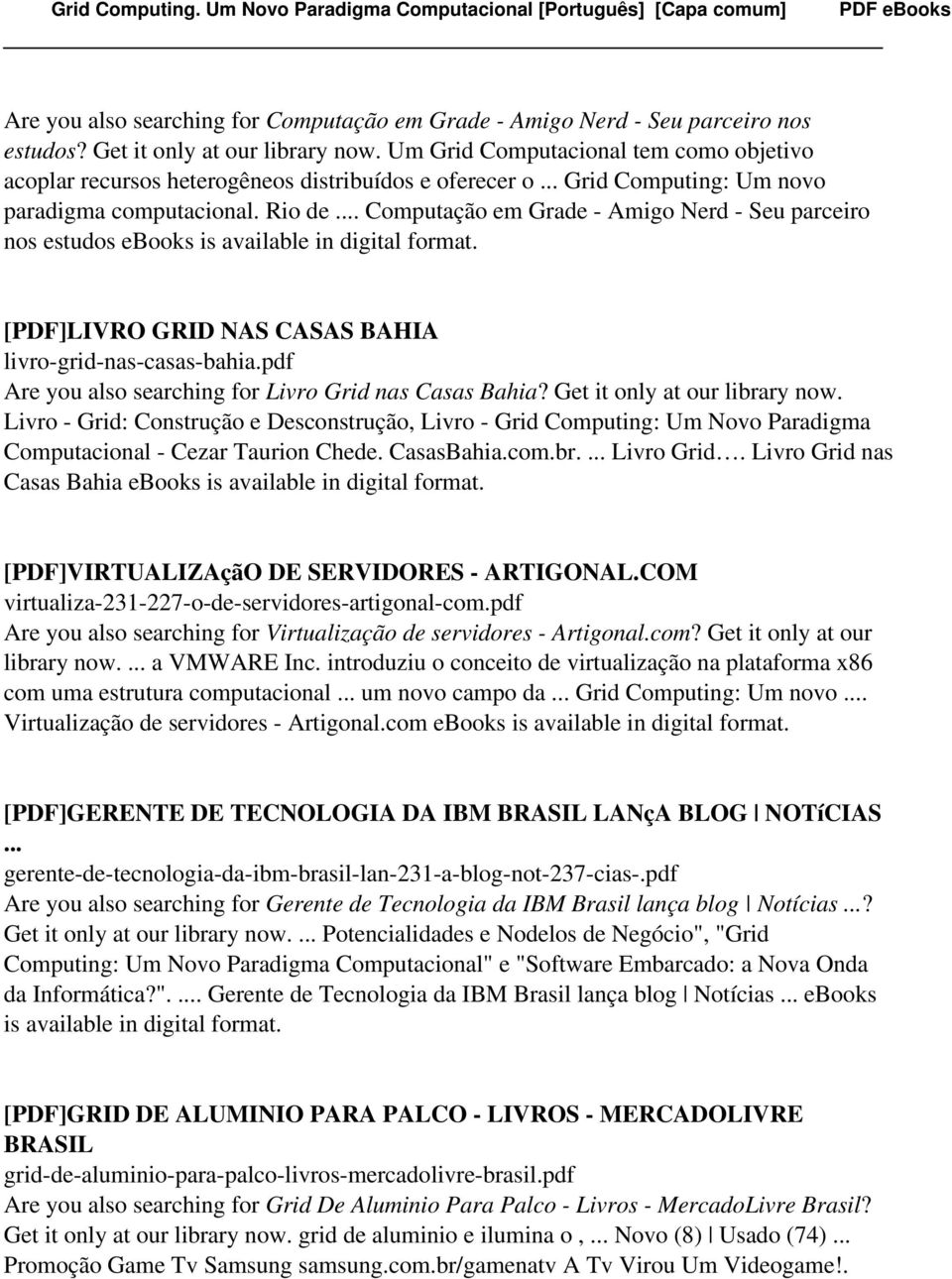 .. Computação em Grade - Amigo Nerd - Seu parceiro nos estudos [PDF]LIVRO GRID NAS CASAS BAHIA livro-grid-nas-casas-bahia.pdf Are you also searching for Livro Grid nas Casas Bahia?