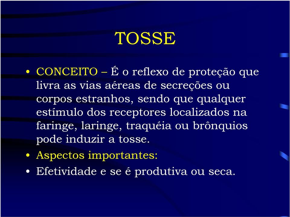 receptores localizados na faringe, laringe, traquéia ou brônquios