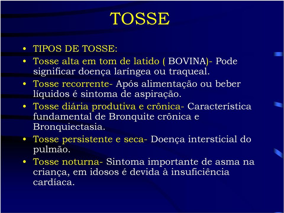 Tosse diária produtiva e crônica- Característica fundamental de Bronquite crônica e Bronquiectasia.