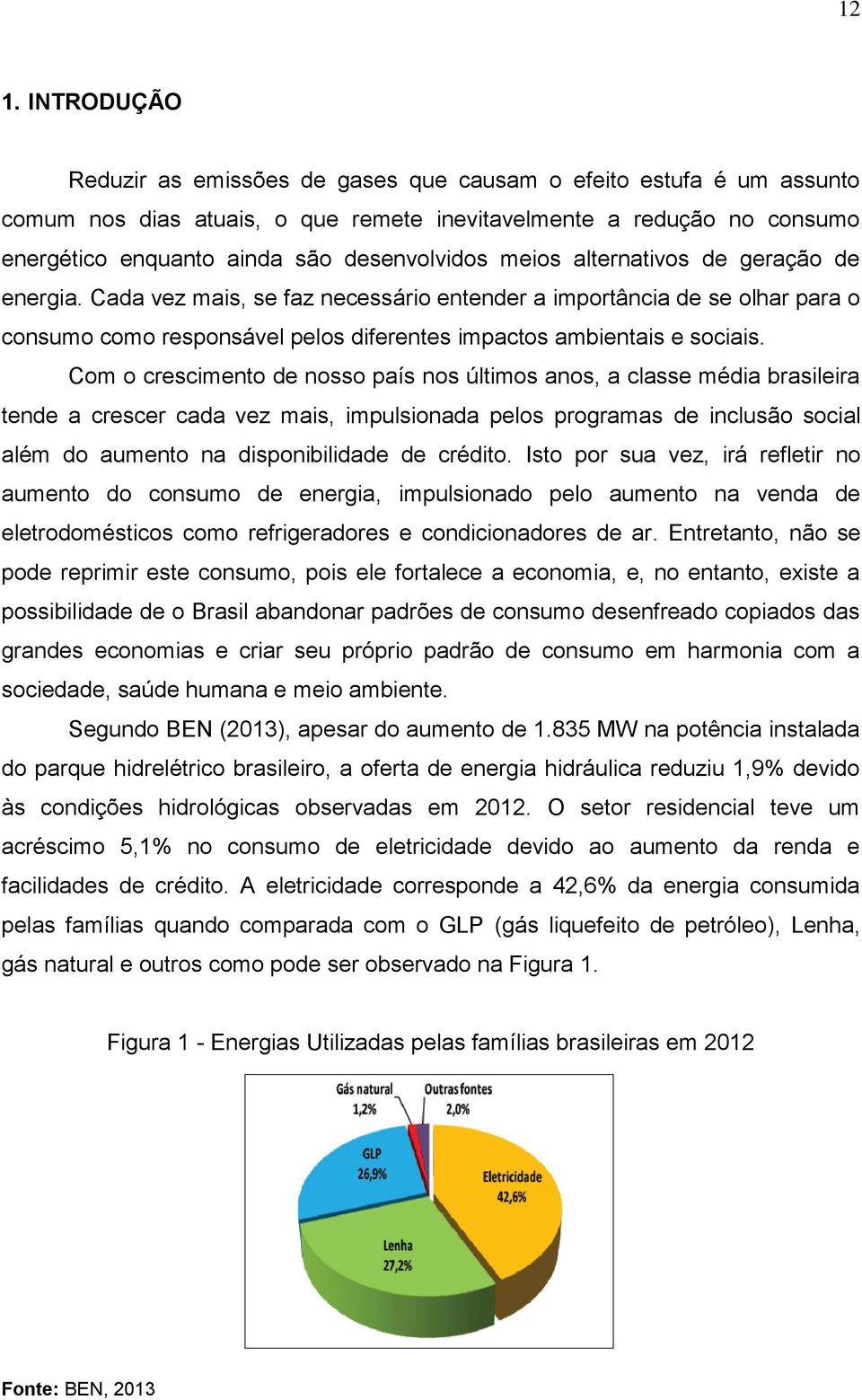 Cada vez mais, se faz necessário entender a importância de se olhar para o consumo como responsável pelos diferentes impactos ambientais e sociais.