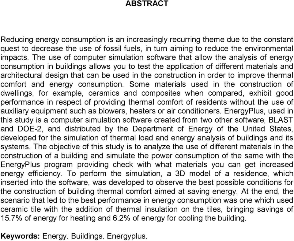 in the construction in order to improve thermal comfort and energy consumption.