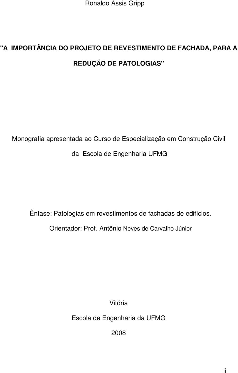 Escola de Engenharia UFMG Ênfase: Patologias em revestimentos de fachadas de edifícios.