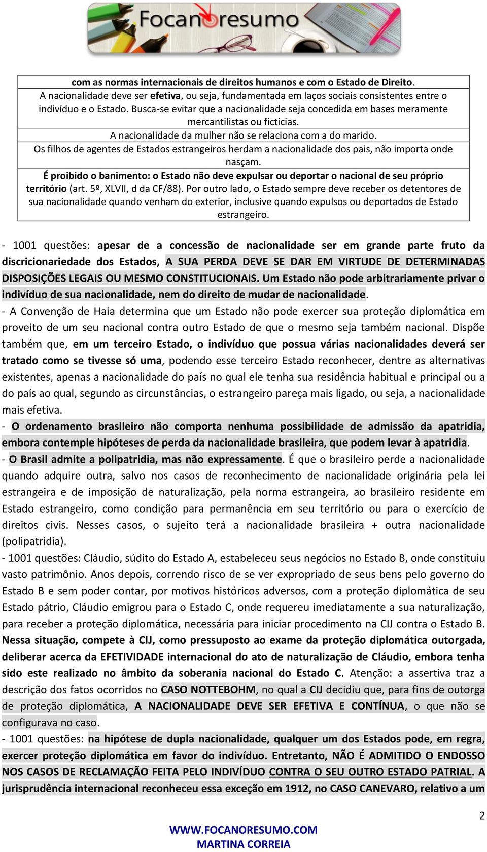 Os filhos de agentes de Estados estrangeiros herdam a nacionalidade dos pais, não importa onde nasçam.