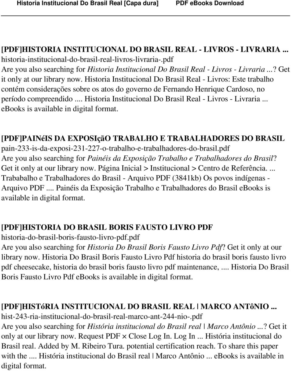 Historia Institucional Do Brasil Real - Livros: Este trabalho contém considerações sobre os atos do governo de Fernando Henrique Cardoso, no período compreendido.