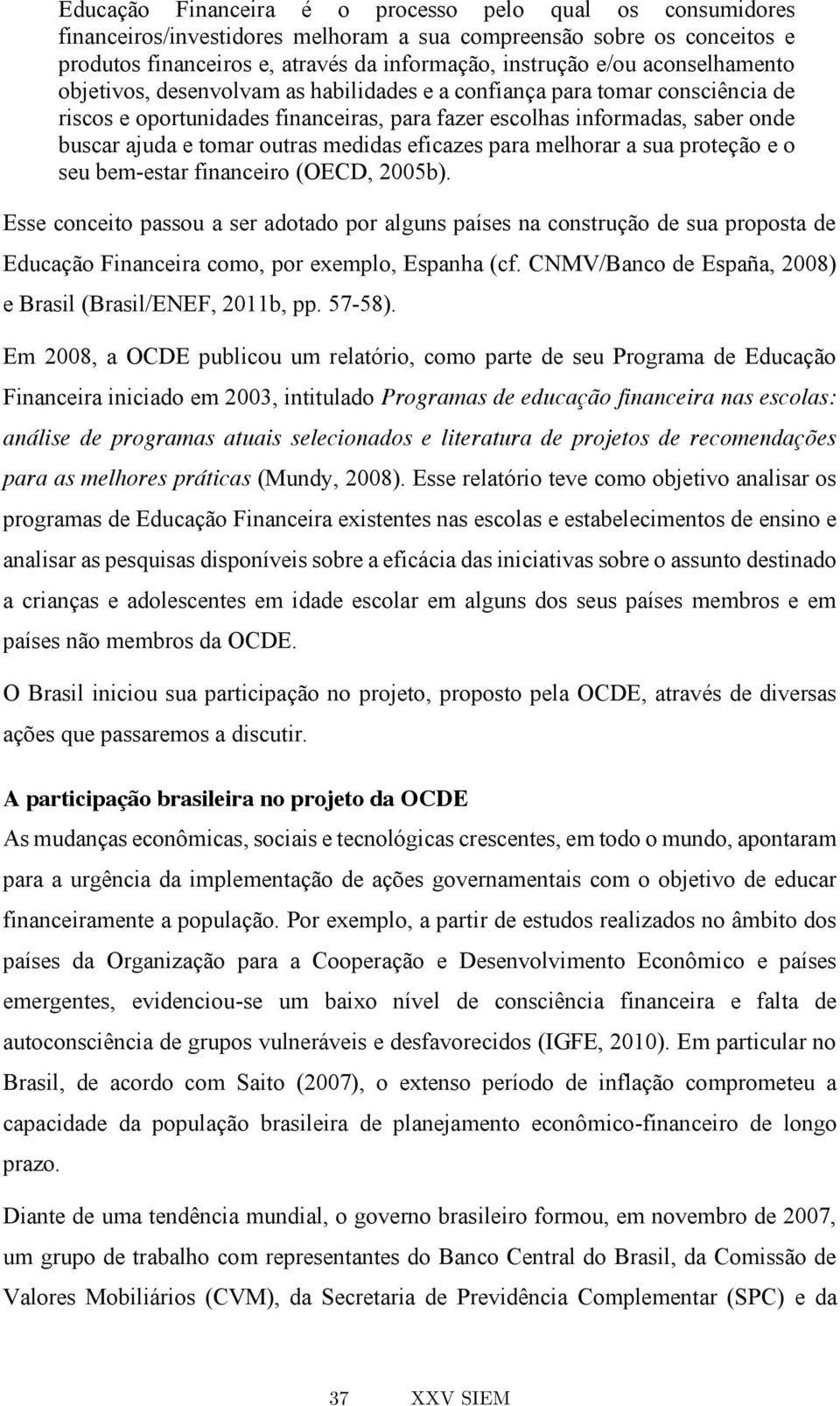 medidas eficazes para melhorar a sua proteção e o seu bem-estar financeiro (OECD, 2005b).