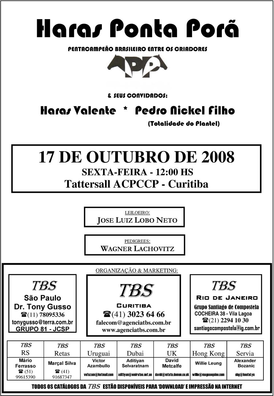 br GRUPO 81 - JCSP ORGANIZAÇÃO & MARKETING: Curitiba (41) 3023 64 66 falecom@agenciatbs.com.br www.agenciatbs.com.br Rio de Janeiro Grupo Santiago de Compostela COCHEIRA 38 - Vila Lagoa (21) 2294 10 30 santiagocompostela@ig.