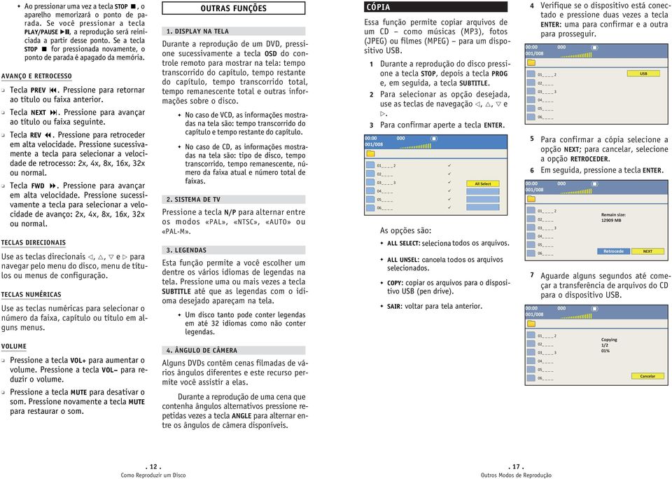 Pressione para avançar ao título ou faixa seguinte. Tecla REV. Pressionepararetroceder em alta velocidade.