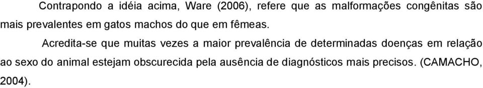 Acredita-se que muitas vezes a maior prevalência de determinadas doenças em