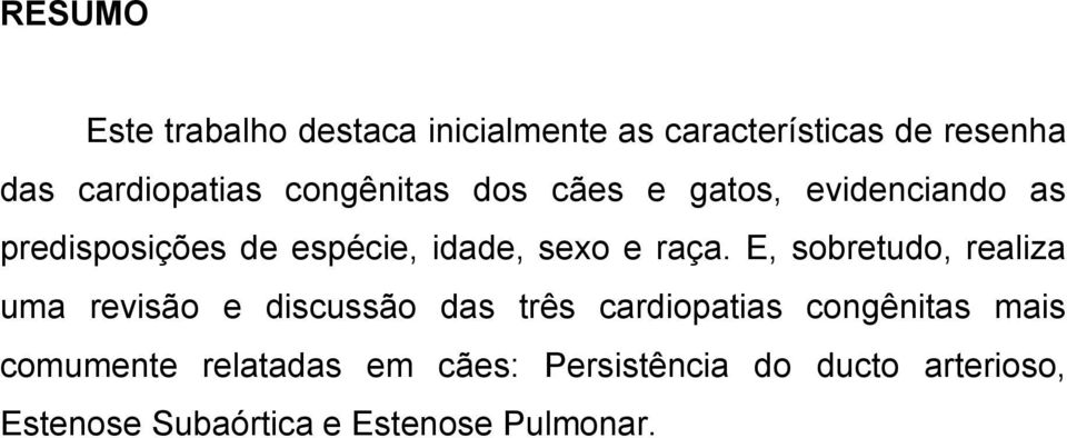 E, sobretudo, realiza uma revisão e discussão das três cardiopatias congênitas mais