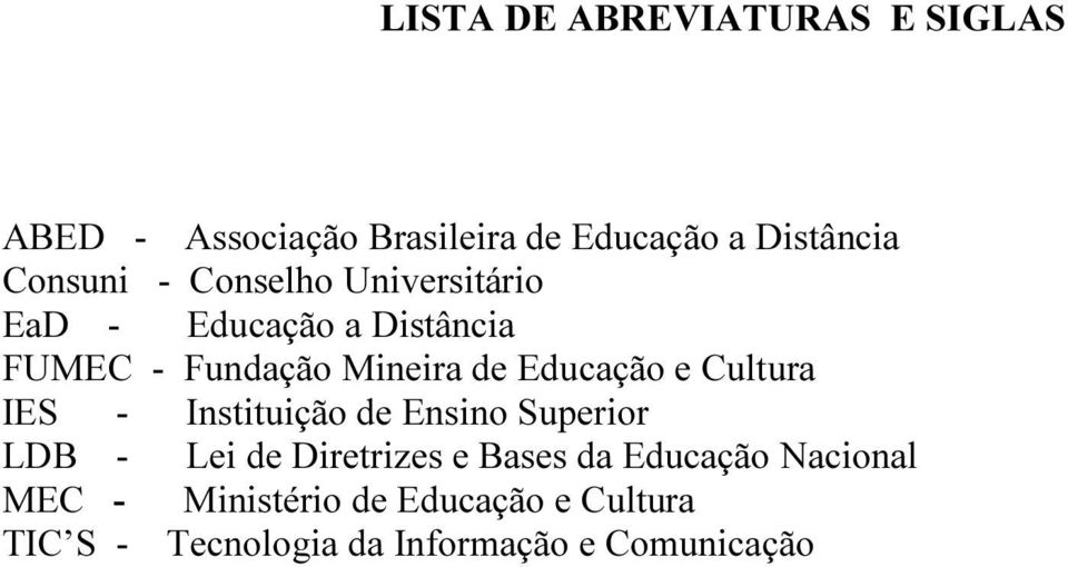 Cultura IES - Instituição de Ensino Superior LDB - Lei de Diretrizes e Bases da Educação