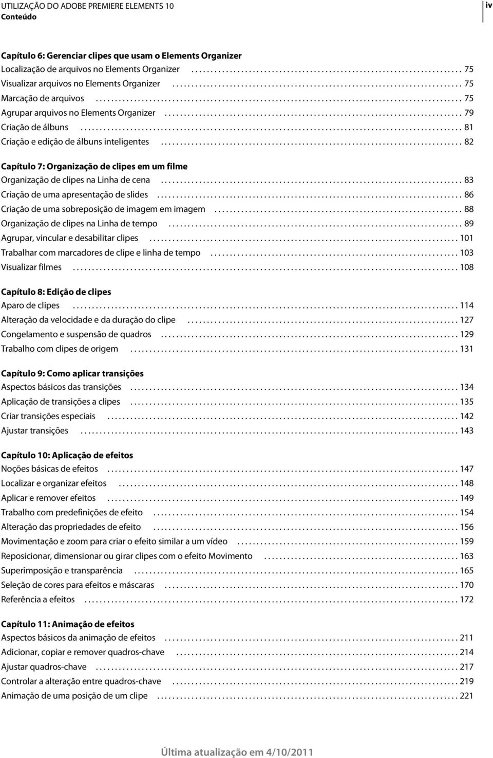 ............................................................................. 79 Criação de álbuns.................................................................................................... 81 Criação e edição de álbuns inteligentes.