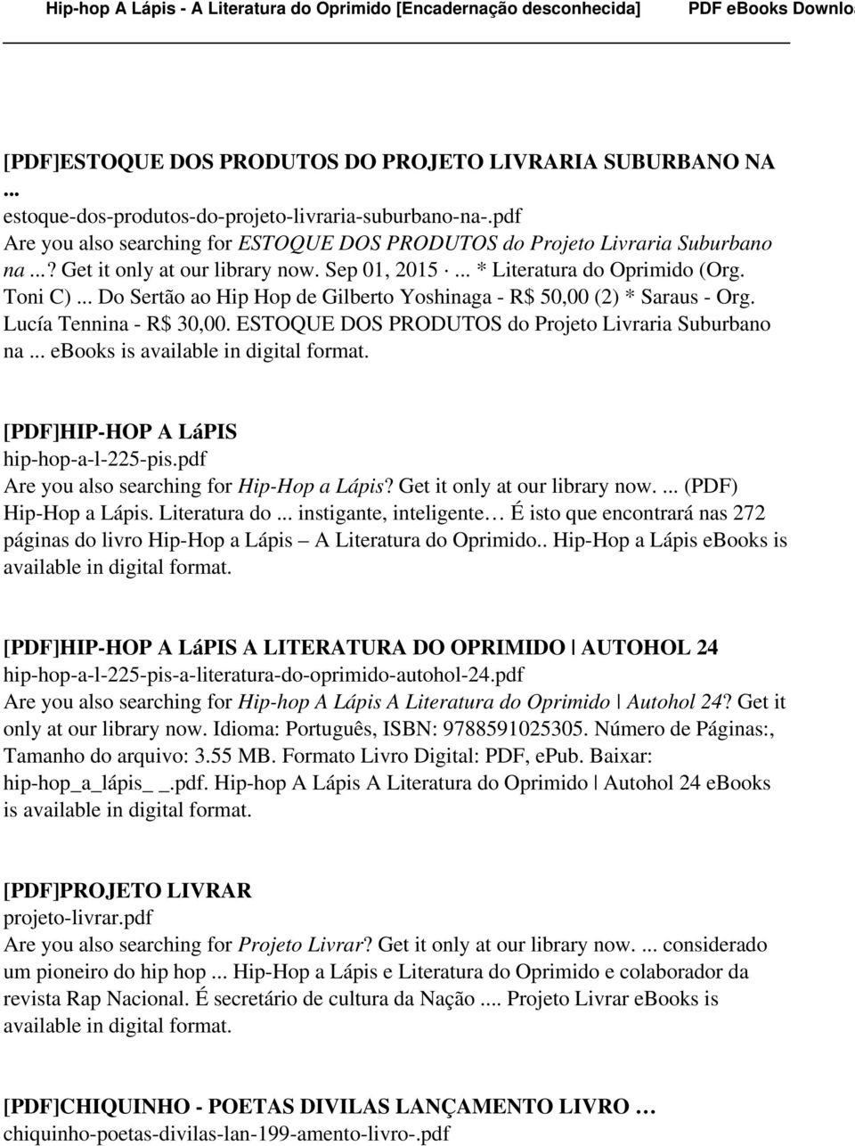 .. Do Sertão ao Hip Hop de Gilberto Yoshinaga - R$ 50,00 (2) * Saraus - Org. Lucía Tennina - R$ 30,00. ESTOQUE DOS PRODUTOS do Projeto Livraria Suburbano na.