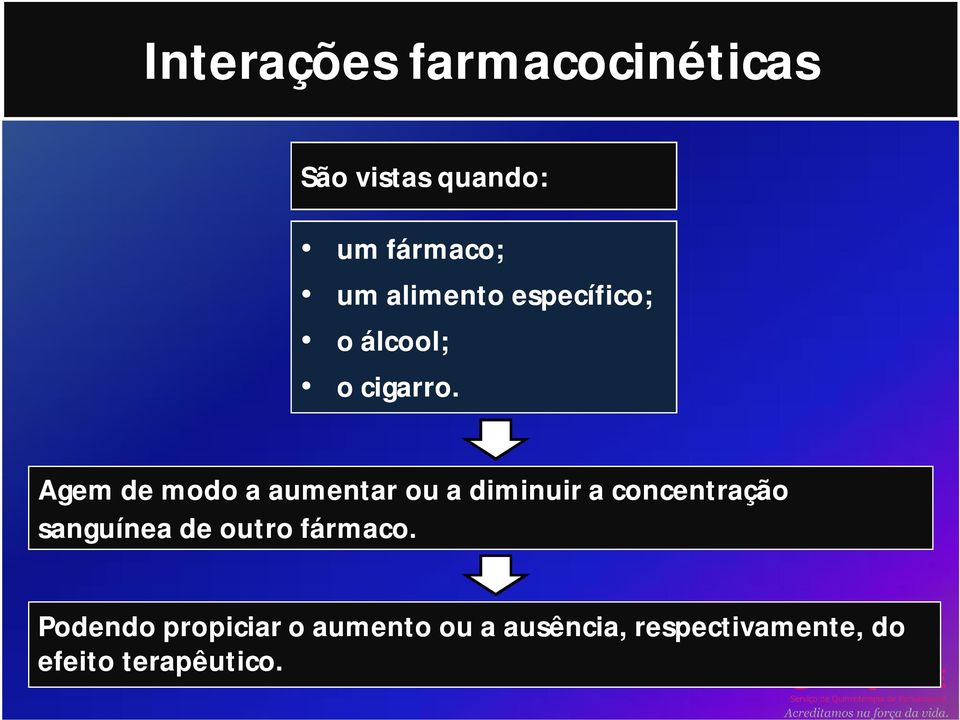 Agem de modo a aumentar ou a diminuir a concentração sanguínea de