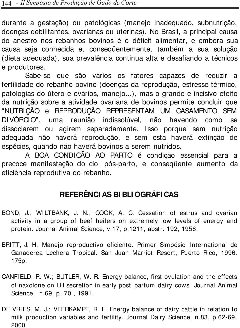 continua alta e desafiando a técnicos e produtores.