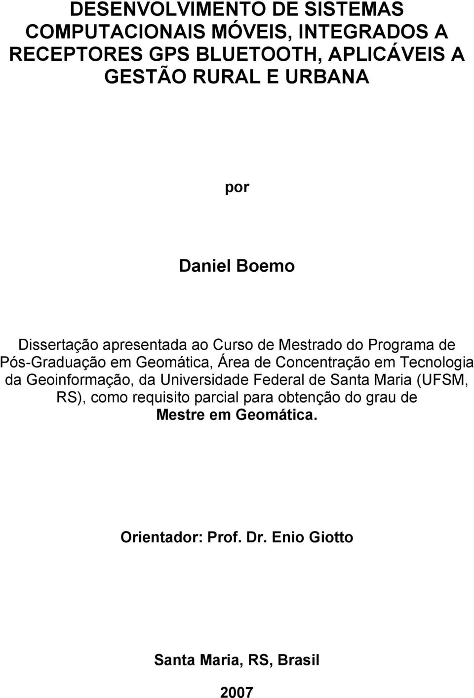 Área de Concentração em Tecnologia da Geoinformação, da Universidade Federal de Santa Maria (UFSM, RS), como