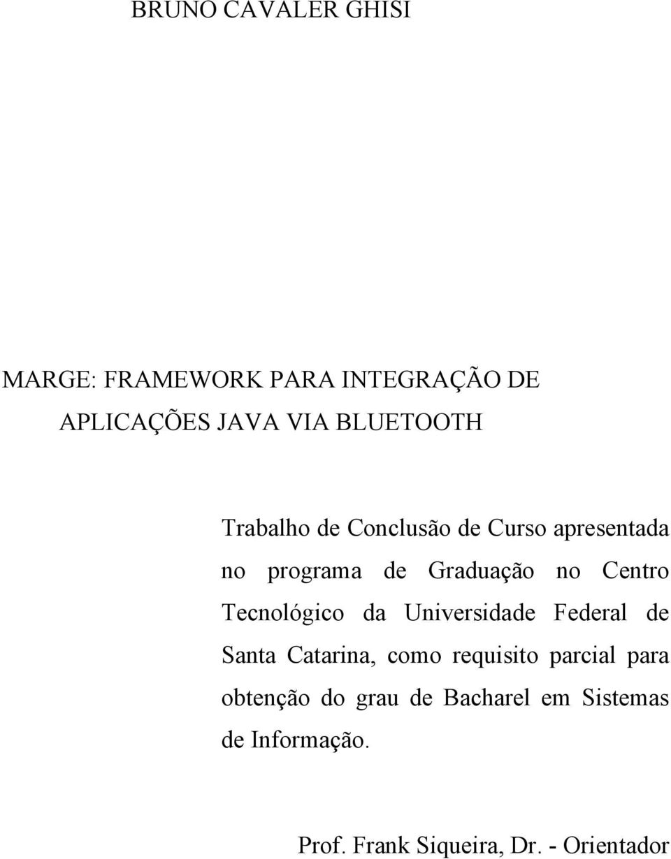 Tecnológico da Universidade Federal de Santa Catarina, como requisito parcial para