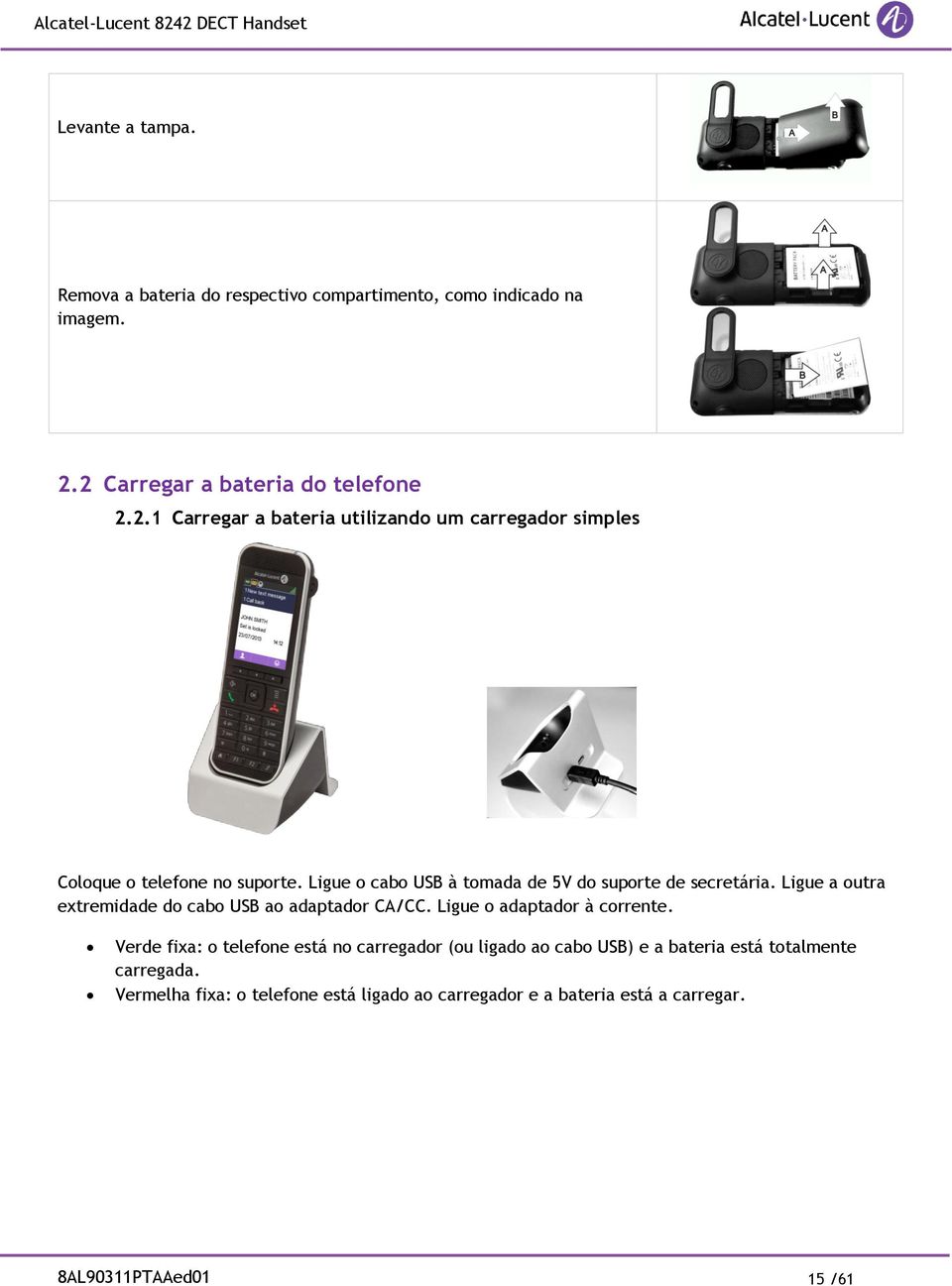 Ligue o cabo USB à tomada de 5V do suporte de secretária. Ligue a outra extremidade do cabo USB ao adaptador CA/CC.