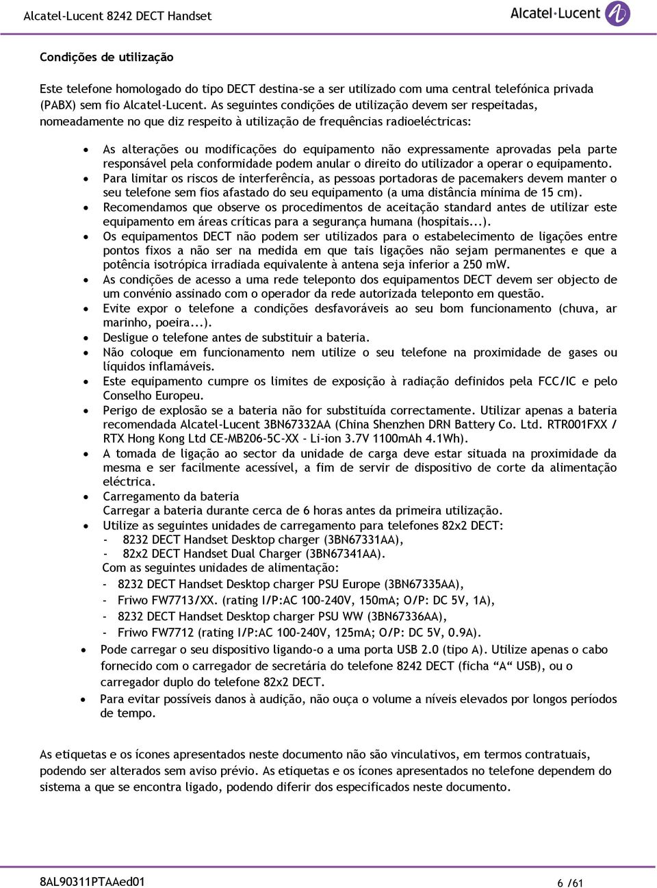 expressamente aprovadas pela parte responsável pela conformidade podem anular o direito do utilizador a operar o equipamento.