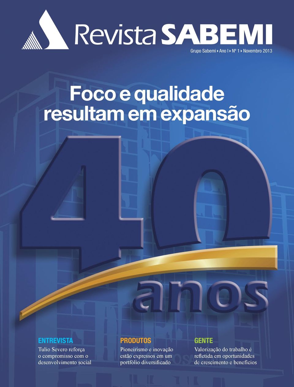 inovação estão expressos em um portfólio diversificado gente Valorização do trabalho é