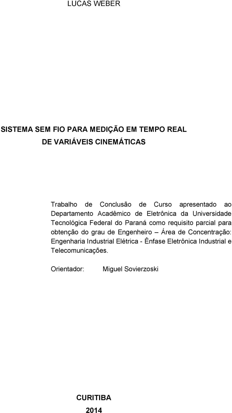 Paraná como requisito parcial para obtenção do grau de Engenheiro Área de Concentração: Engenharia