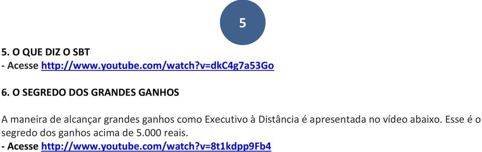 Executivo à Distância é apresentada no vídeo abaixo.