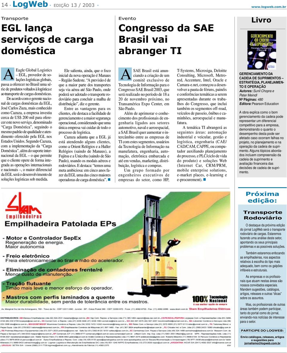 série de produtos voltados à logística e ao trasporte de cargas domésticas.