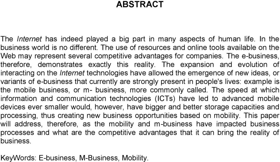 The expansion and evolution of interacting on the Internet technologies have allowed the emergence of new ideas, or variants of e-business that currently are strongly present in people's lives: