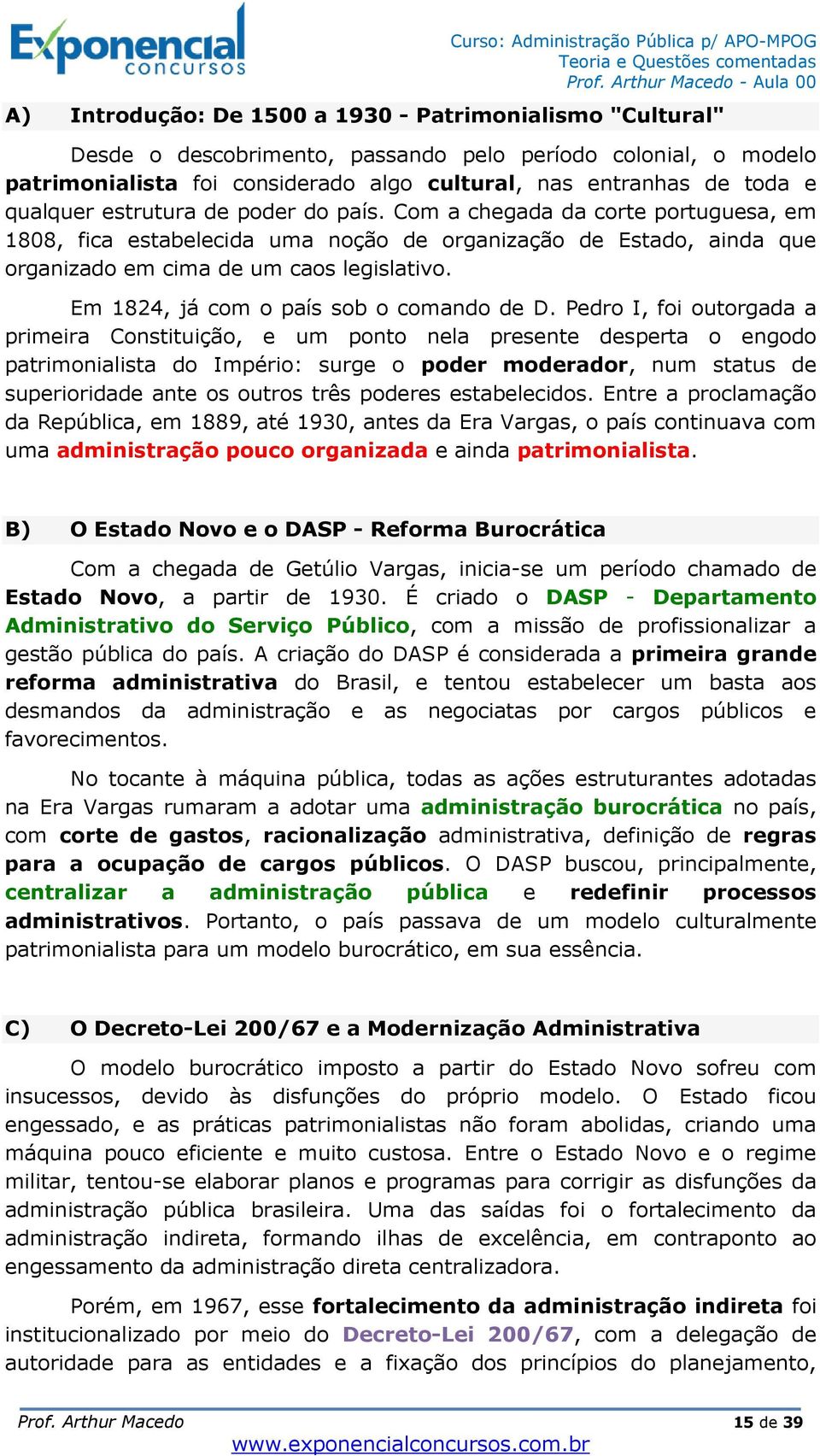 Em 1824, já com o país sob o comando de D.