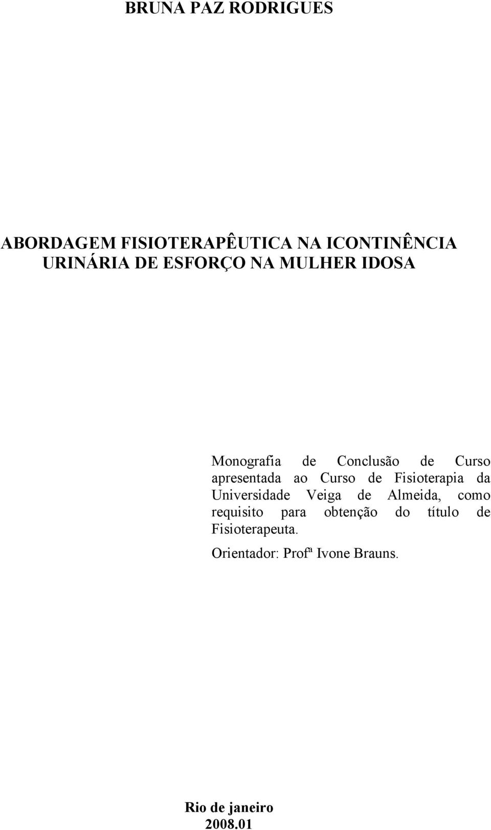 de Fisioterapia da Universidade Veiga de Almeida, como requisito para obtenção