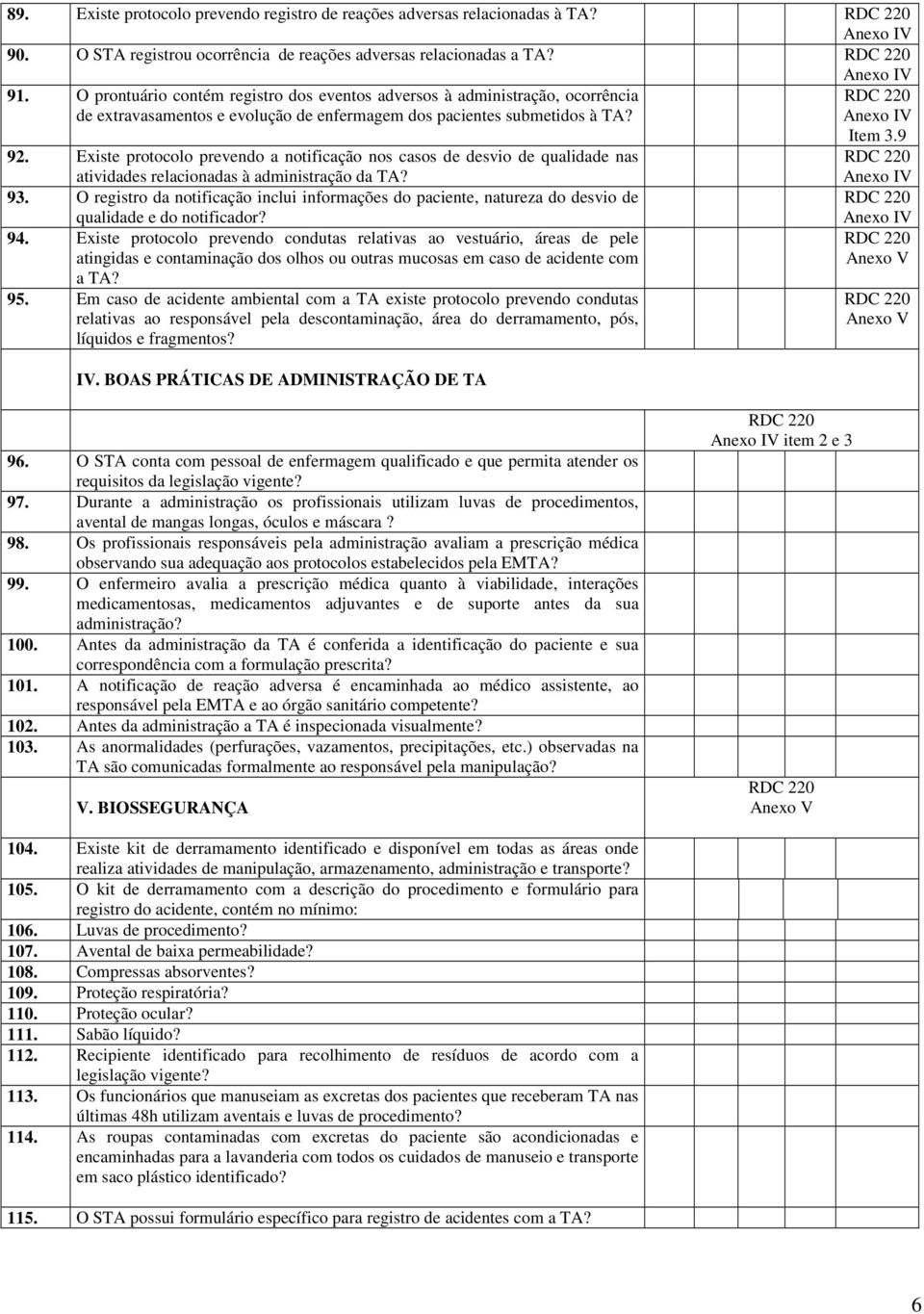 Existe protocolo prevendo a notificação nos casos de desvio de qualidade nas atividades relacionadas à administração da TA? 93.