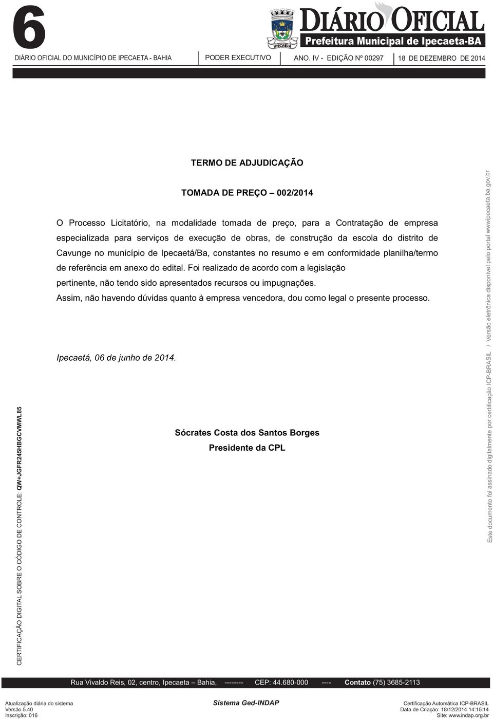 Ipecaetá/Ba, constantes no resumo e em conformidade planilha/termo de referência em anexo do edital.