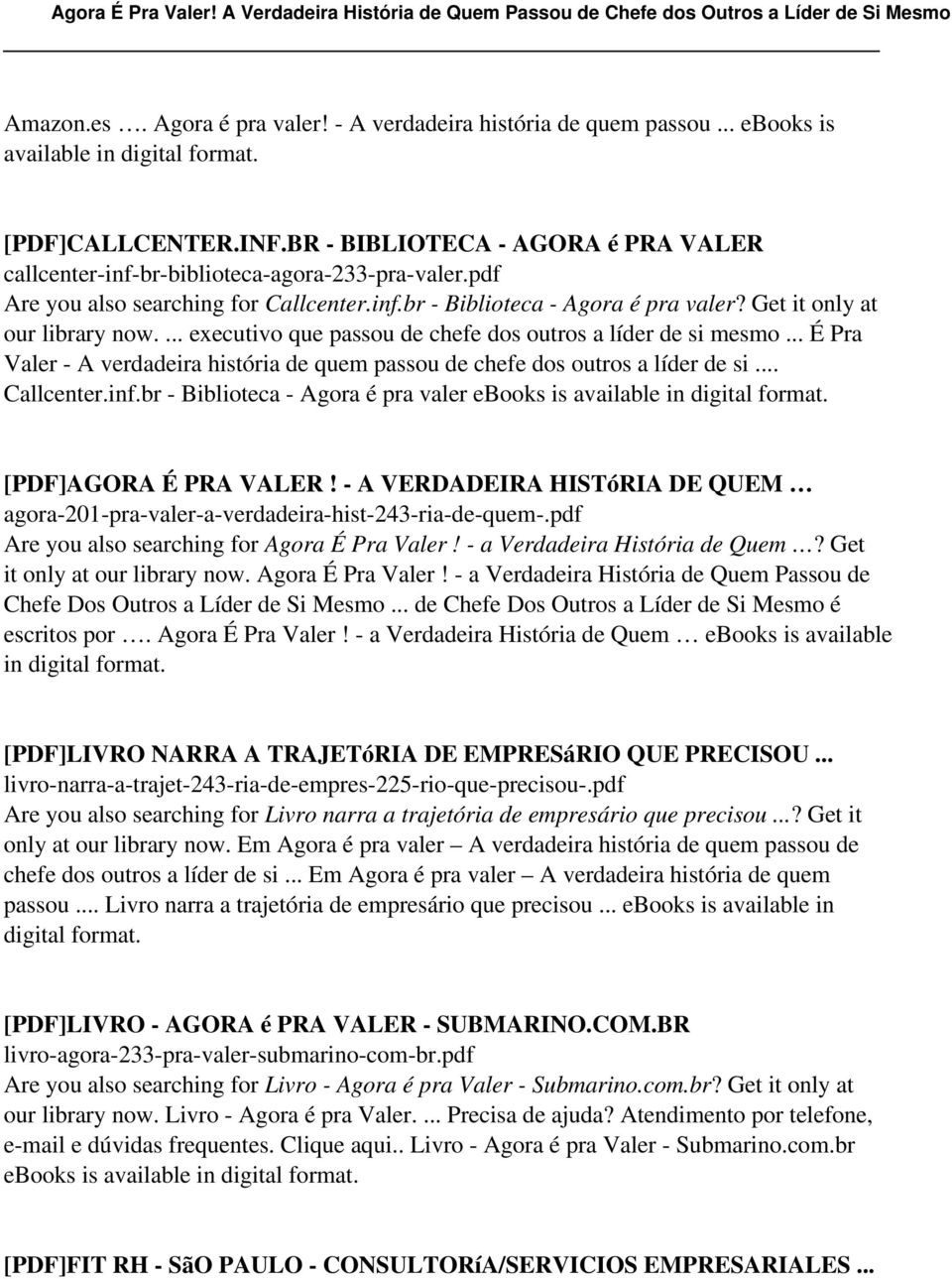 executivo que passou de chefe dos outros a líder de si mesmo É Pra Valer - A verdadeira história de quem passou de chefe dos outros a líder de si. Callcenter.inf.