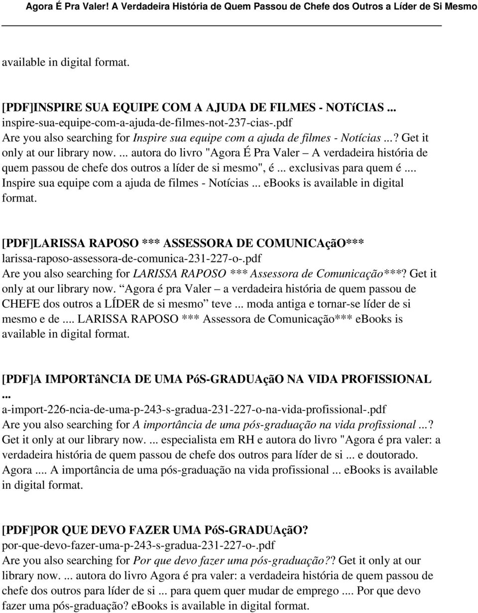 autora do livro "Agora É Pra Valer A verdadeira história de quem passou de chefe dos outros a líder de si mesmo", é exclusivas para quem é.