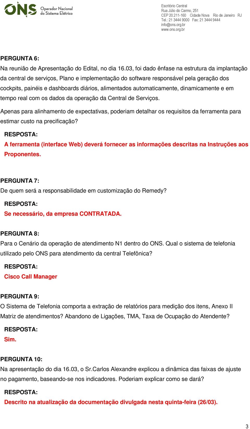 automaticamente, dinamicamente e em tempo real com os dados da operação da Central de Serviços.