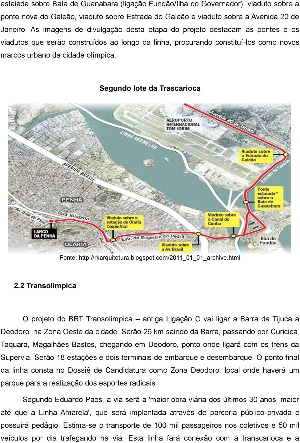 Segundo lote da Trascarioca Fonte: http://rkarquitetura.blogspot.com/2011_01_01_archive.html 2.