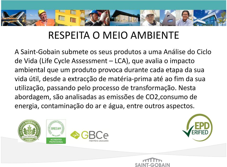 vida útil, desde a extracção de matéria-prima até ao fim da sua utilização, passando pelo processo de