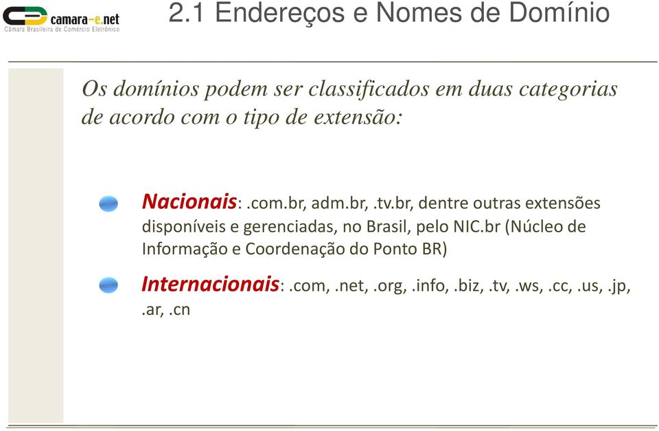 br, dentre outras extensões disponíveis e gerenciadas, no Brasil, pelo NIC.