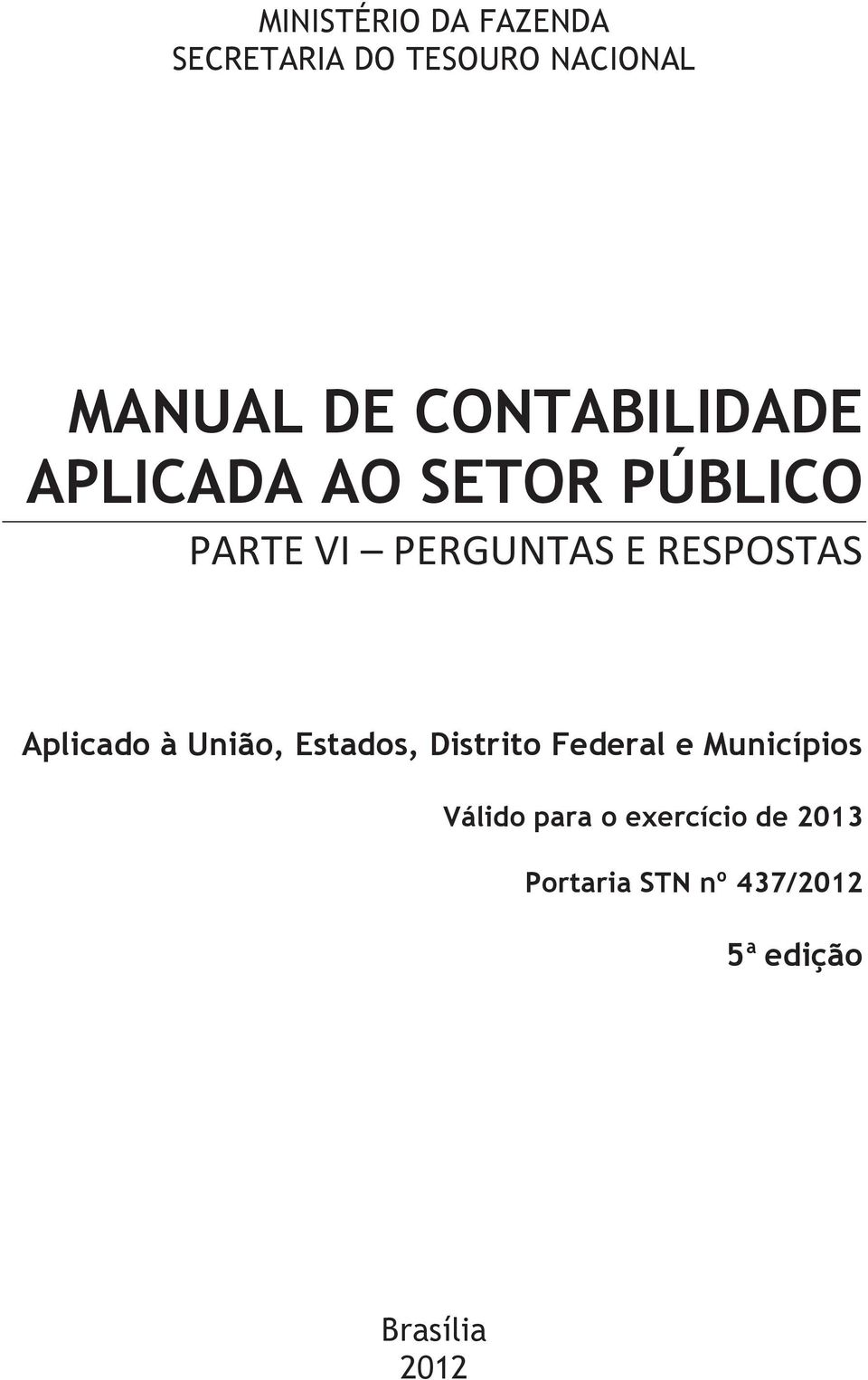 RESPOSTAS Aplicado à União, Estados, Distrito Federal e Municípios