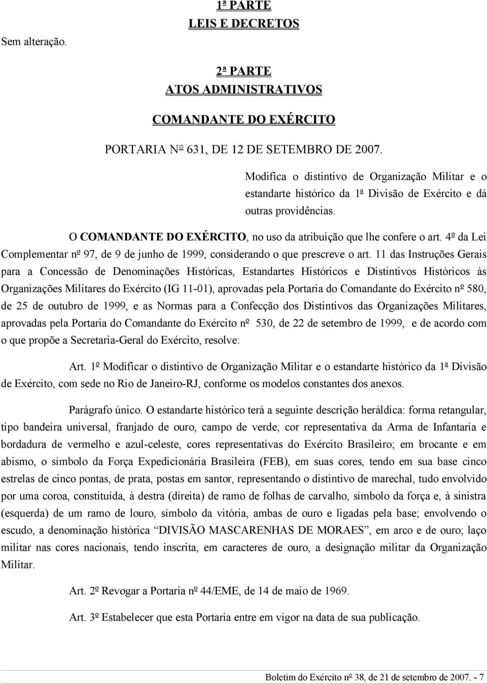 4º da Lei Complementar nº 97, de 9 de junho de 1999, considerando o que prescreve o art.