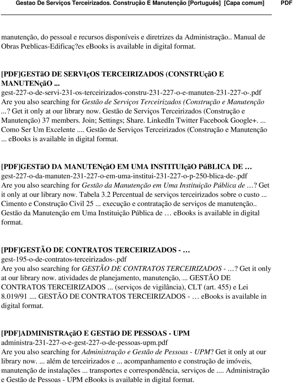 pdf Are you also searching for Gestão de Serviços Terceirizados (Construção e Manutenção...? Get it only at our library now. Gestão de Serviços Terceirizados (Construção e Manutenção) 37 members.