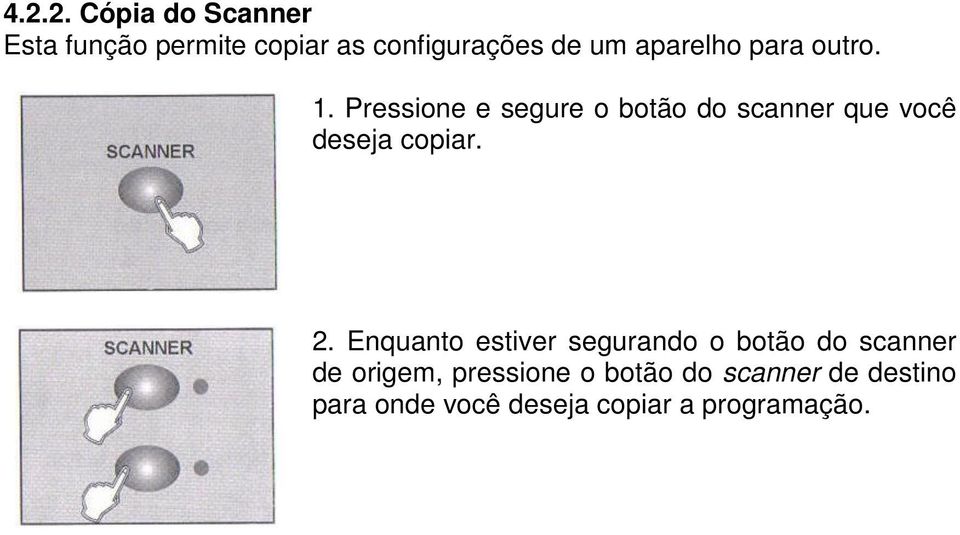 Pressione e segure o botão do scanner que você deseja copiar. 2.