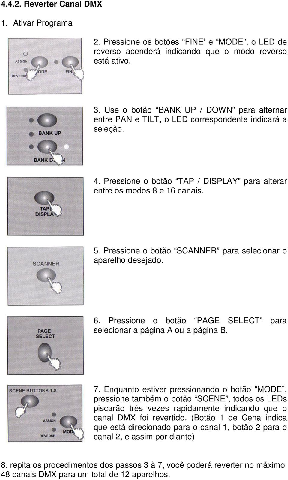 Pressione o botão SCANNER para selecionar o aparelho desejado. 6. Pressione o botão PAGE SELECT para selecionar a página A ou a página B. 7.