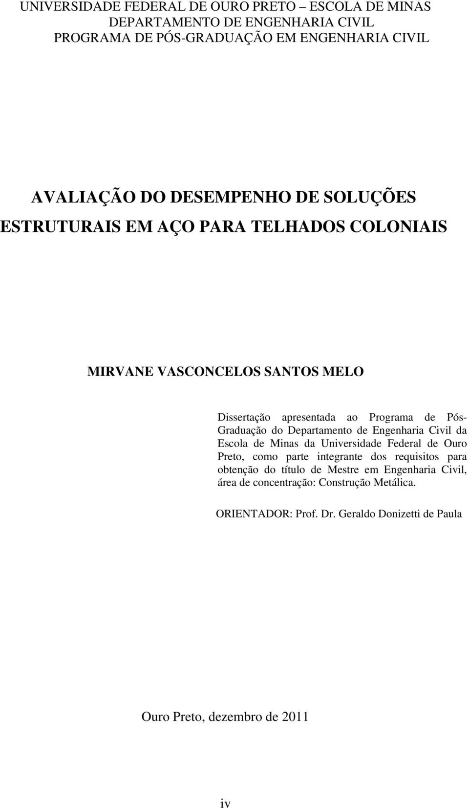 Graduação do Departamento de Engenharia Civil da Escola de Minas da Universidade Federal de Ouro Preto, como parte integrante dos requisitos para