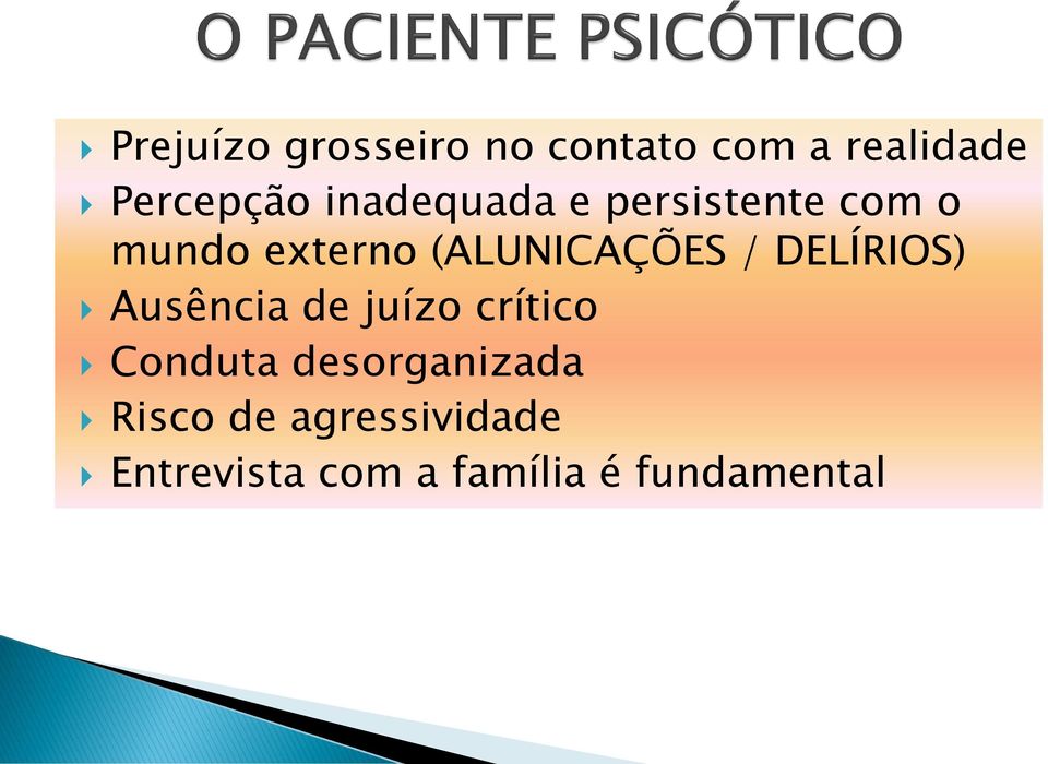 / DELÍRIOS) Ausência de juízo crítico Conduta